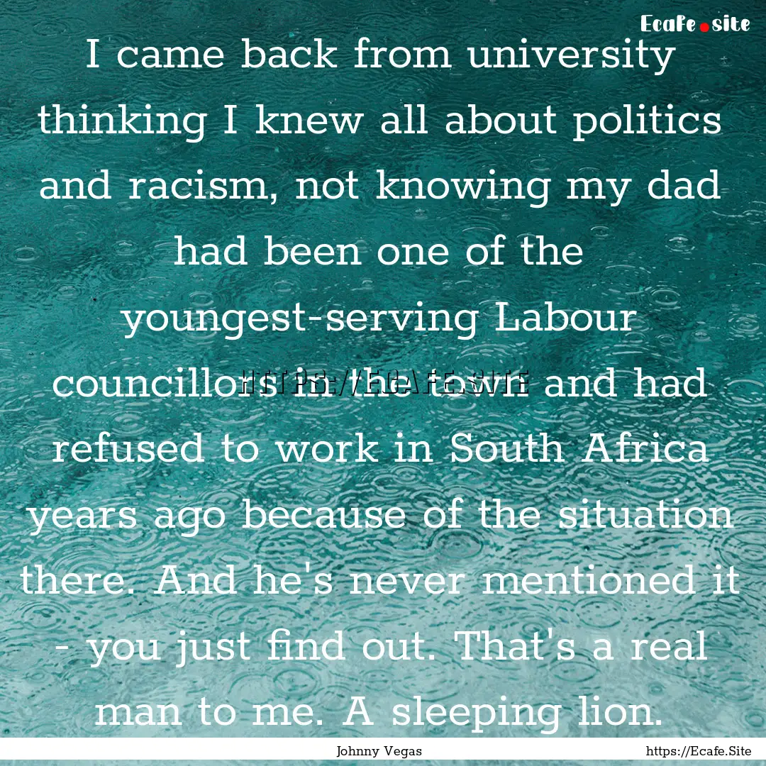 I came back from university thinking I knew.... : Quote by Johnny Vegas