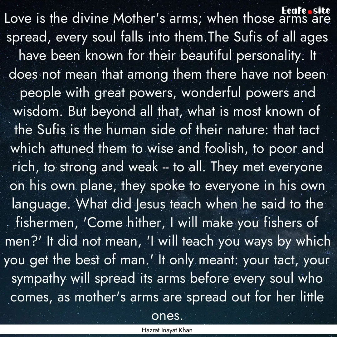 Love is the divine Mother's arms; when those.... : Quote by Hazrat Inayat Khan