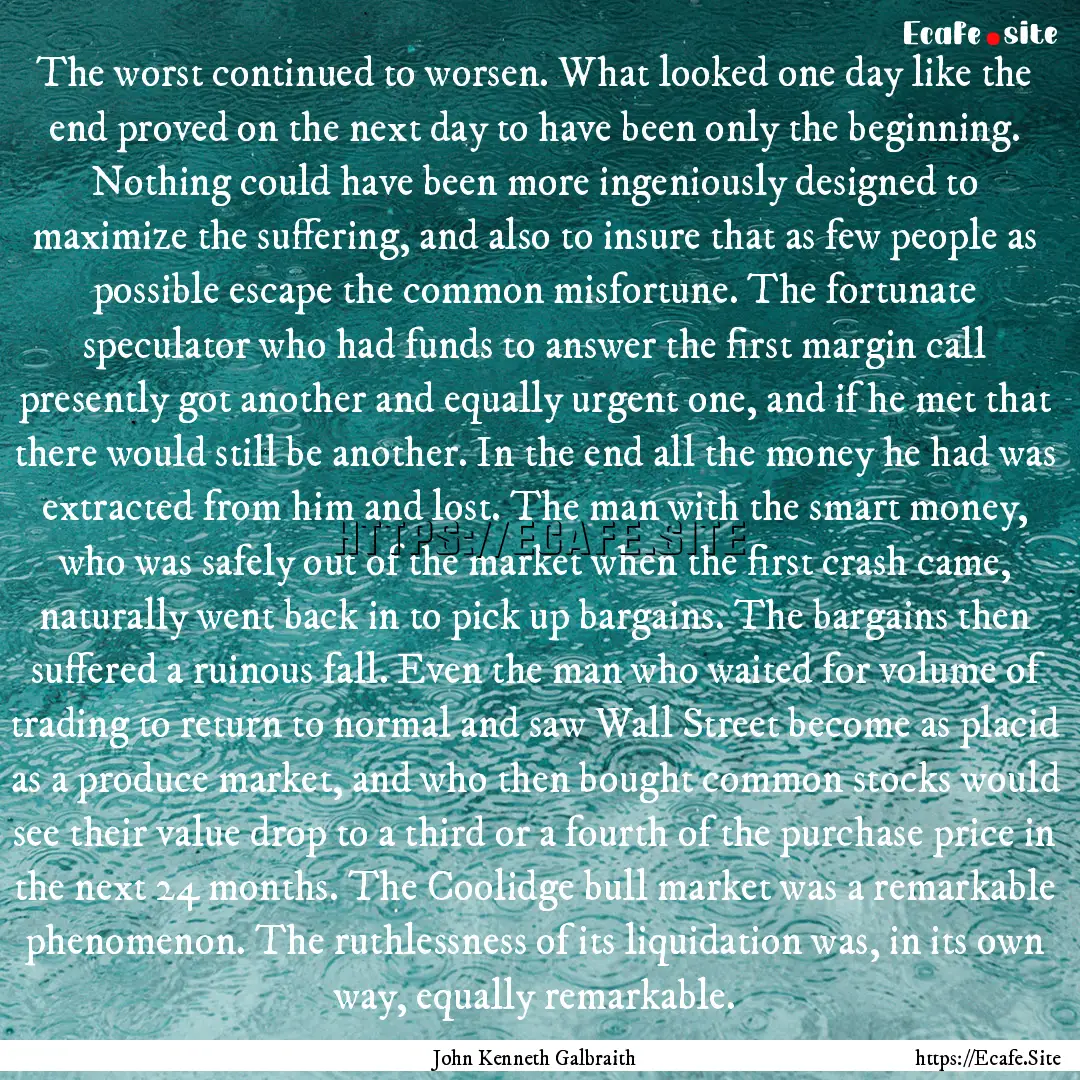 The worst continued to worsen. What looked.... : Quote by John Kenneth Galbraith