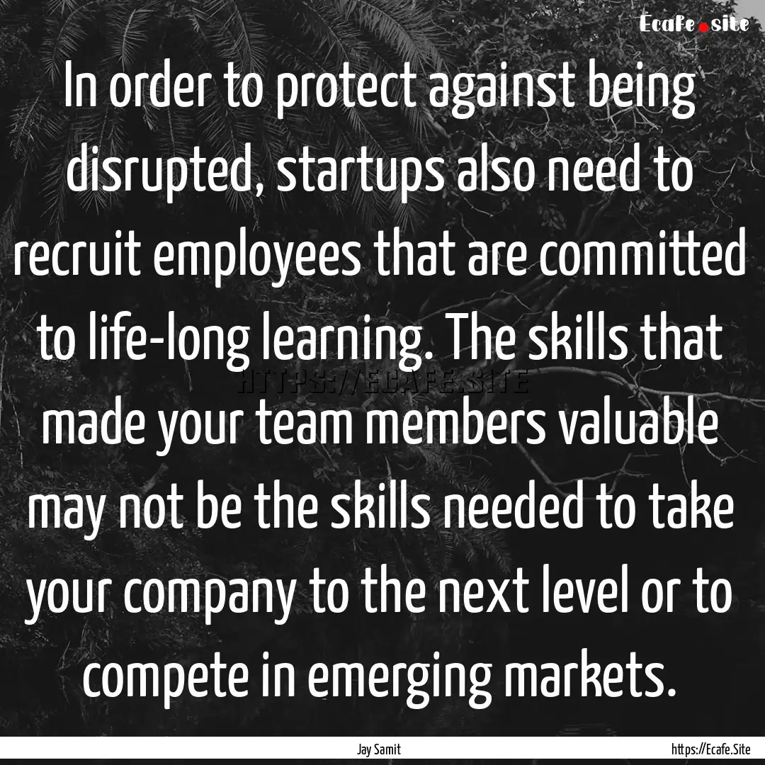 In order to protect against being disrupted,.... : Quote by Jay Samit