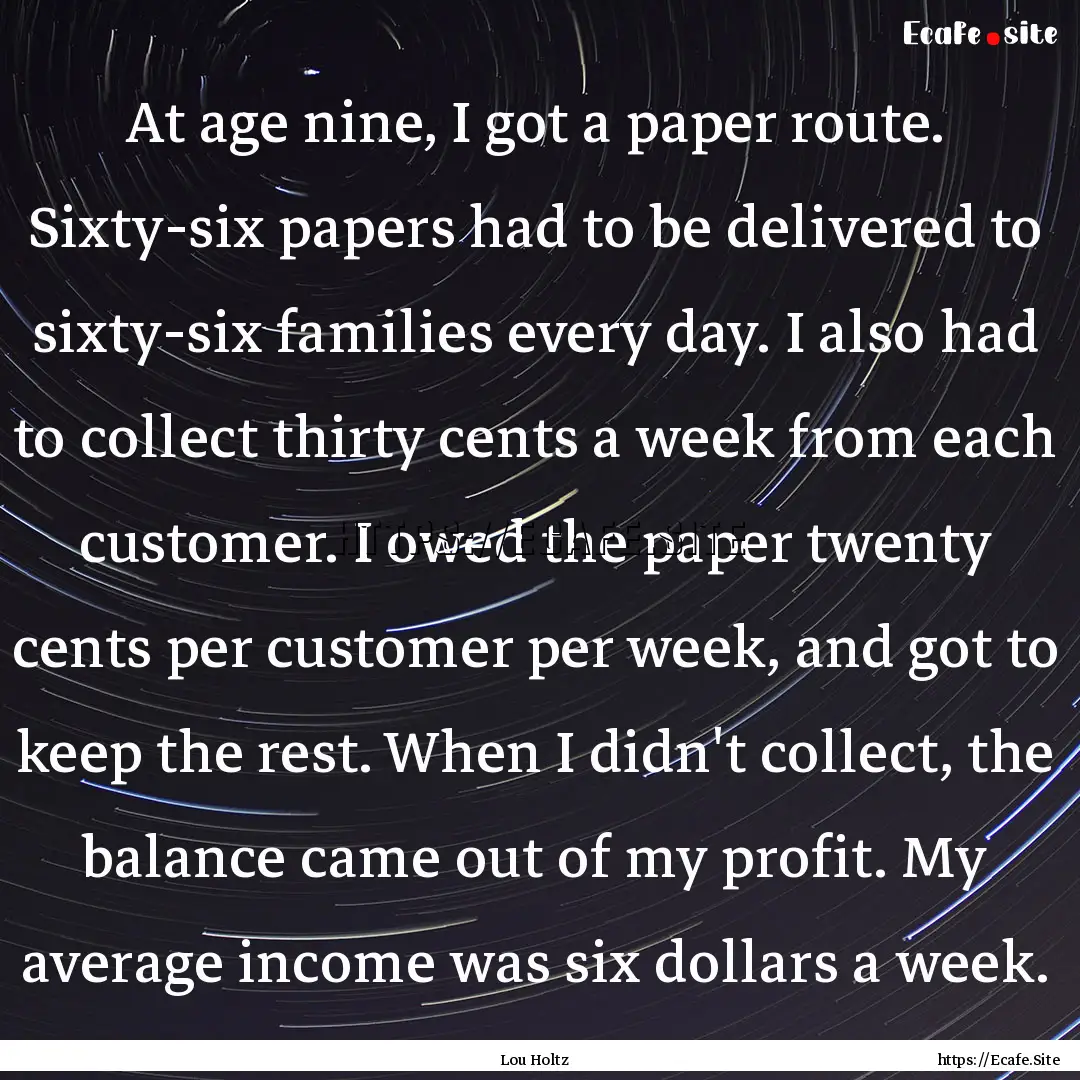 At age nine, I got a paper route. Sixty-six.... : Quote by Lou Holtz