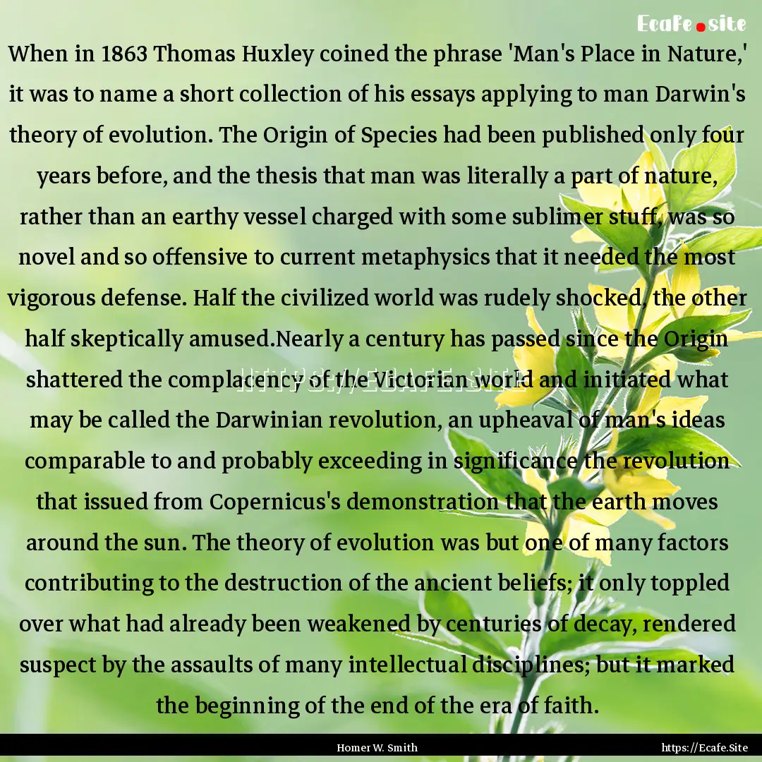 When in 1863 Thomas Huxley coined the phrase.... : Quote by Homer W. Smith