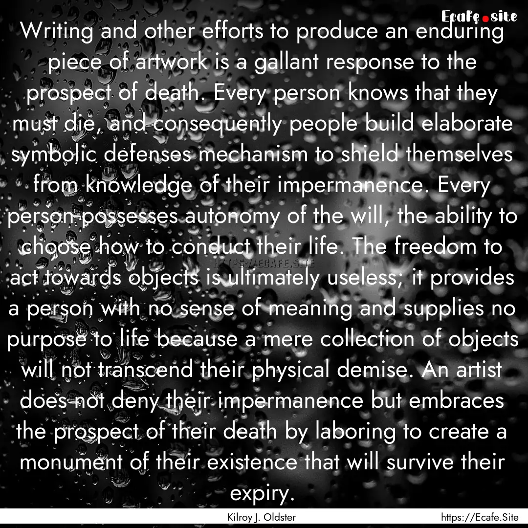 Writing and other efforts to produce an enduring.... : Quote by Kilroy J. Oldster