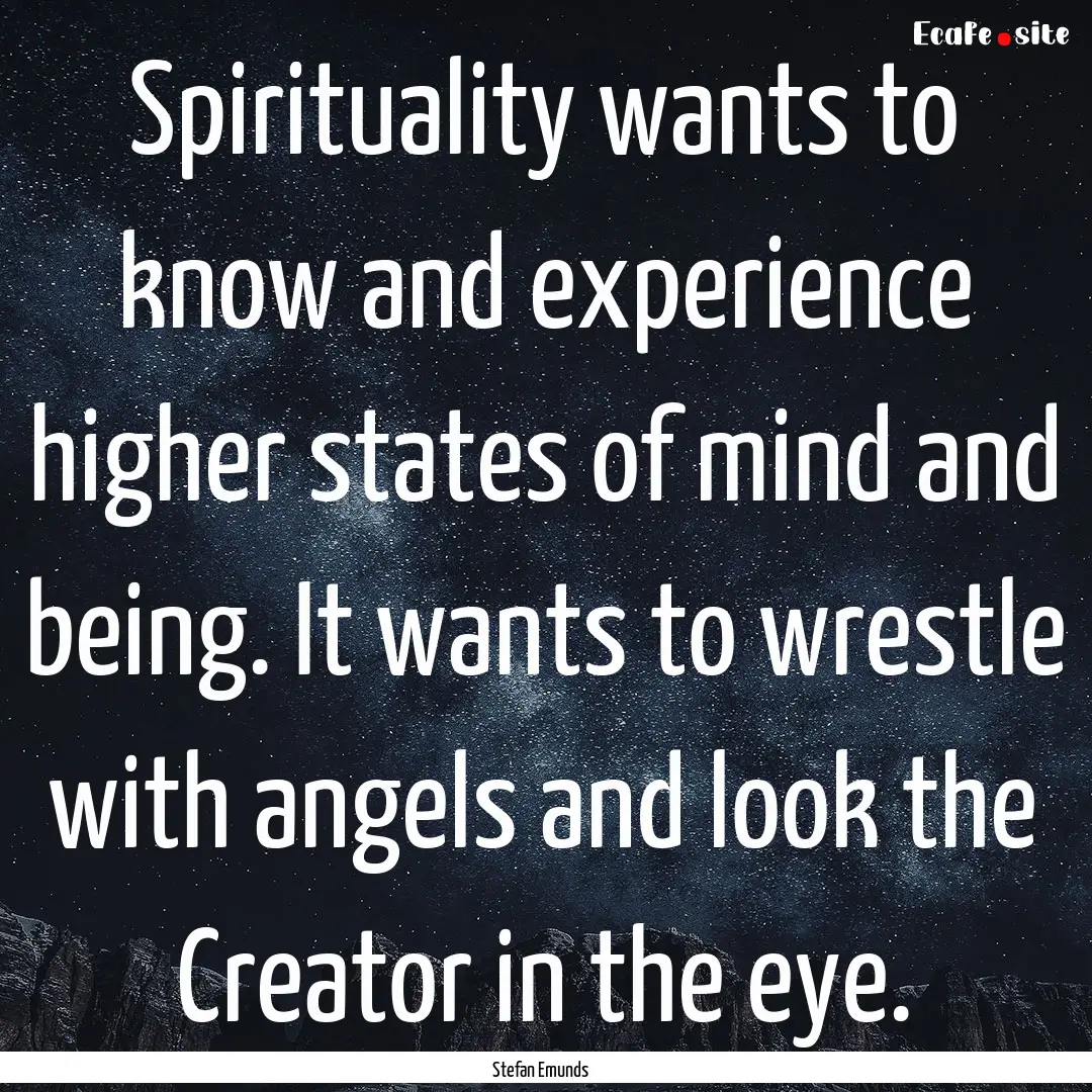 Spirituality wants to know and experience.... : Quote by Stefan Emunds