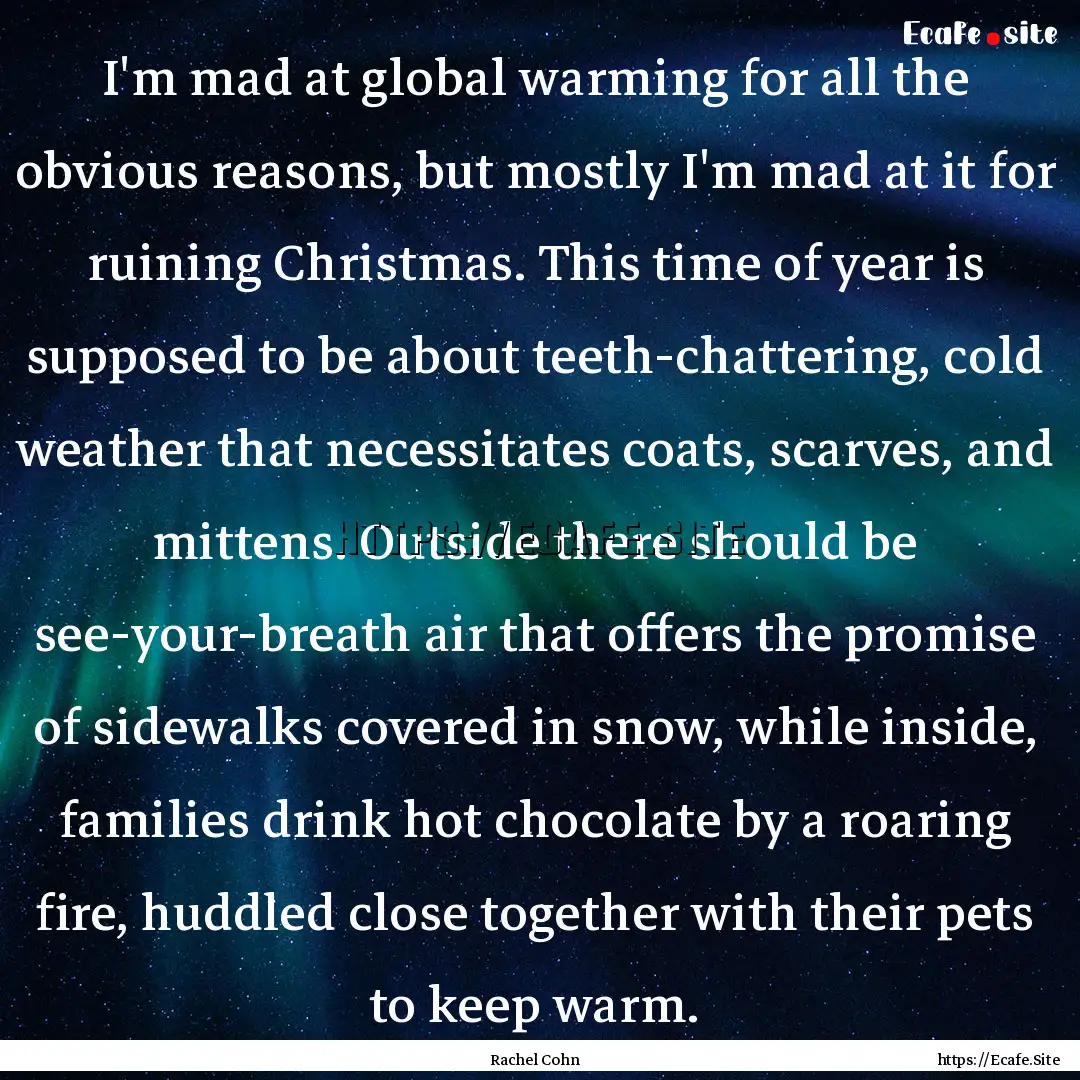 I'm mad at global warming for all the obvious.... : Quote by Rachel Cohn