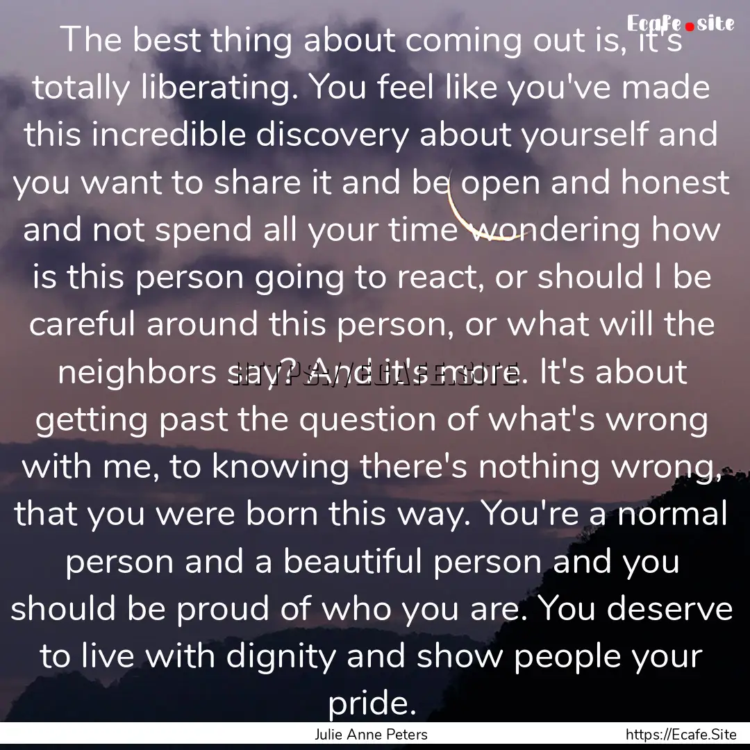 The best thing about coming out is, it's.... : Quote by Julie Anne Peters