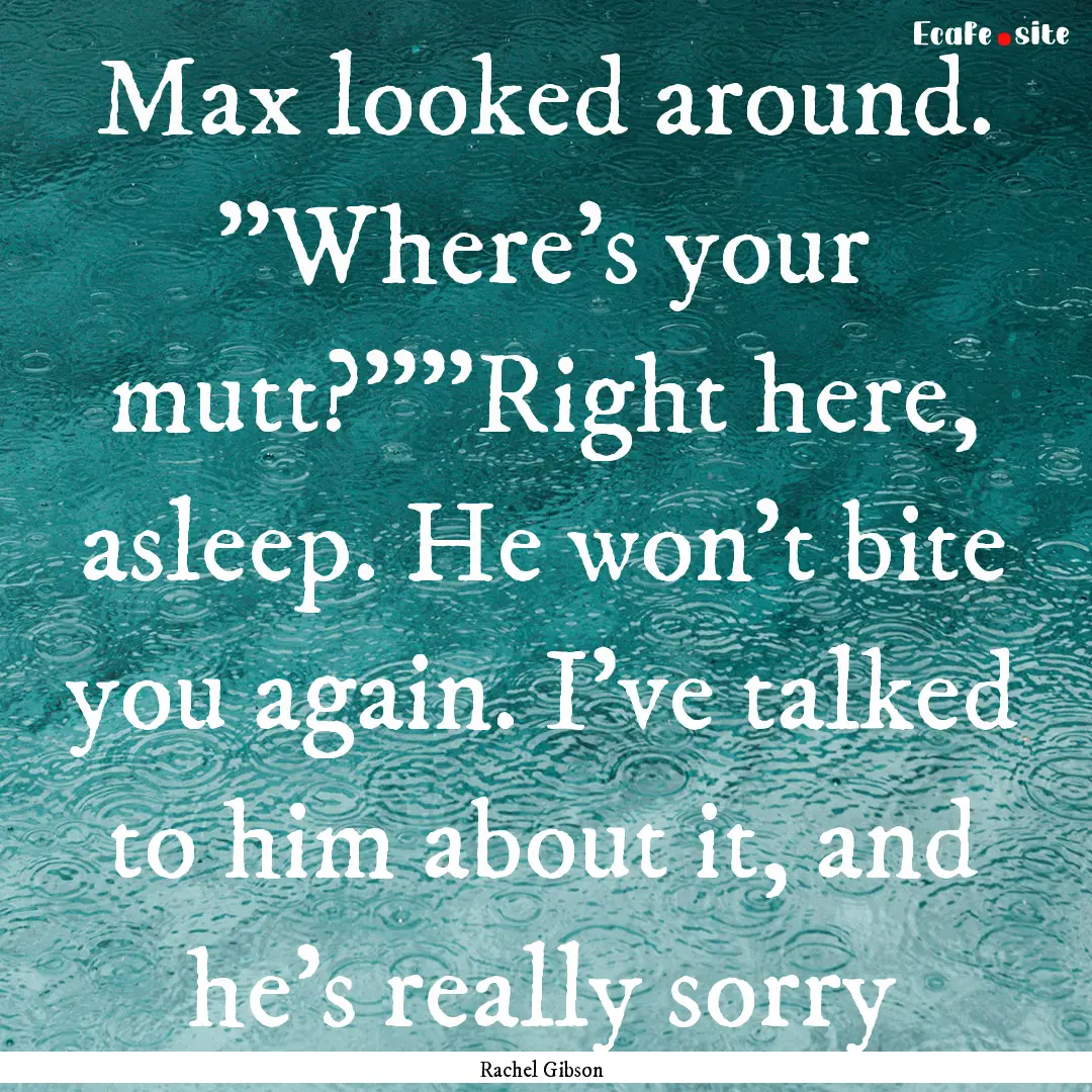 Max looked around. 