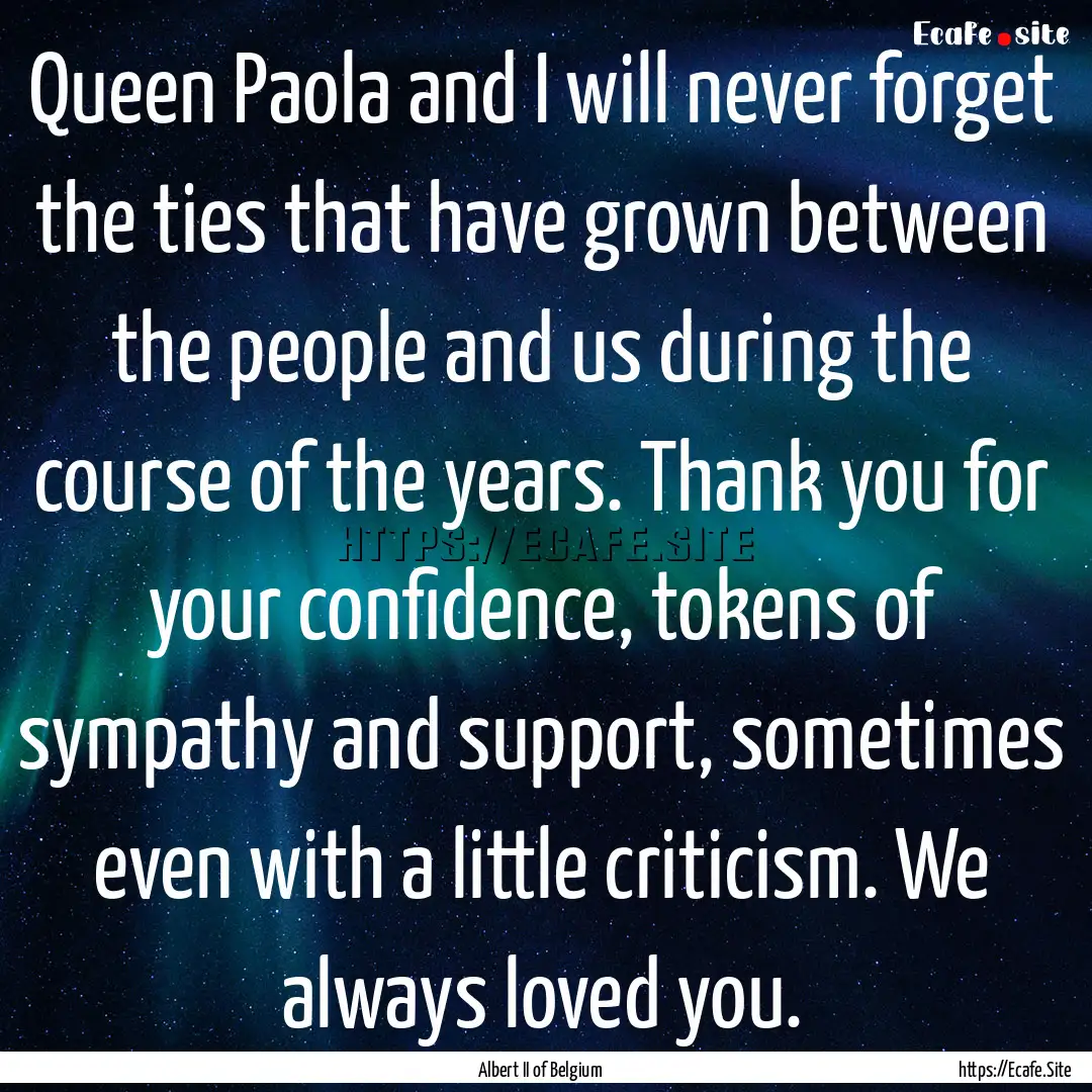 Queen Paola and I will never forget the ties.... : Quote by Albert II of Belgium