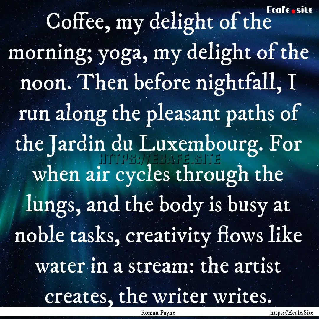 Coffee, my delight of the morning; yoga,.... : Quote by Roman Payne