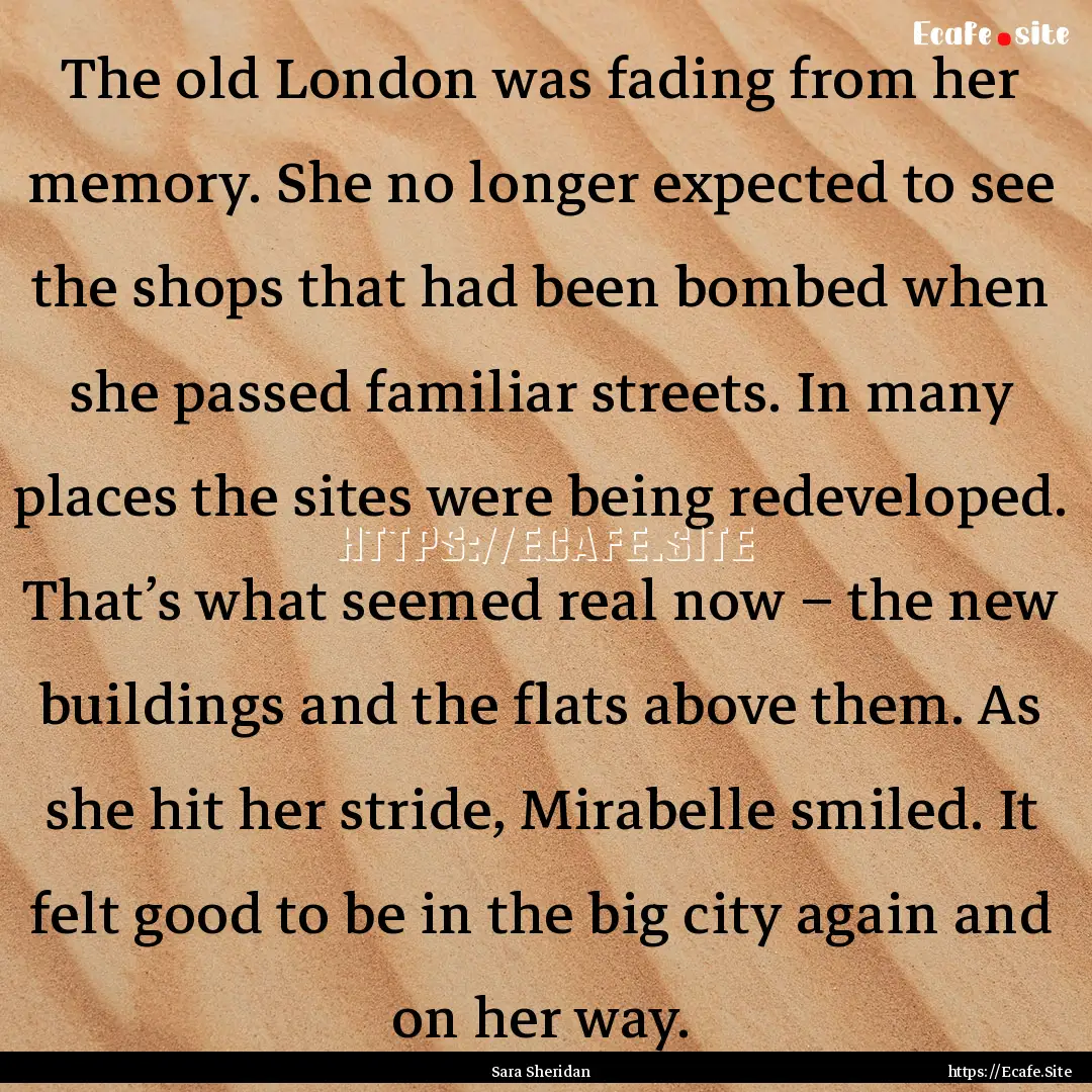 The old London was fading from her memory..... : Quote by Sara Sheridan