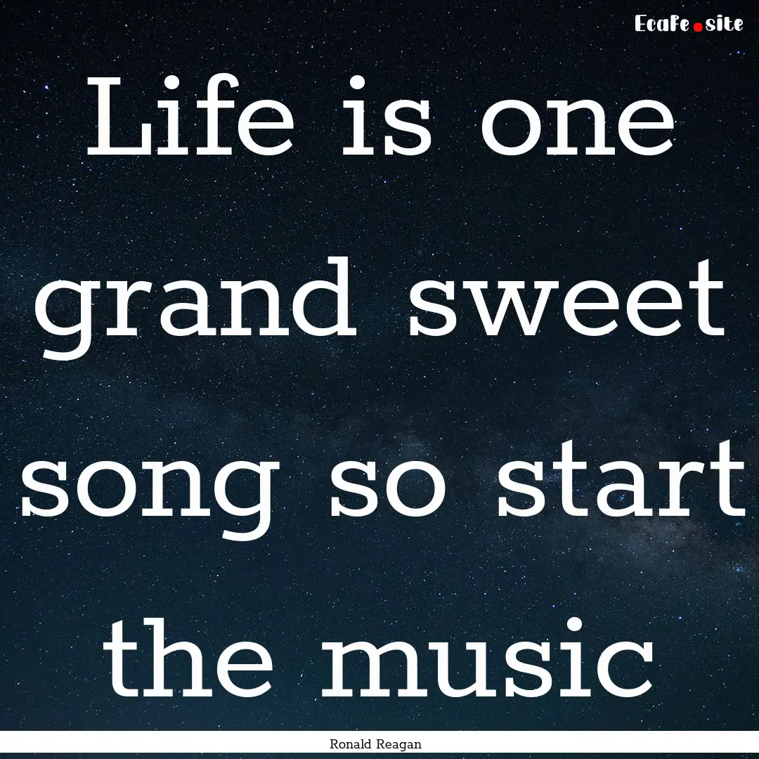 Life is one grand sweet song so start the.... : Quote by Ronald Reagan