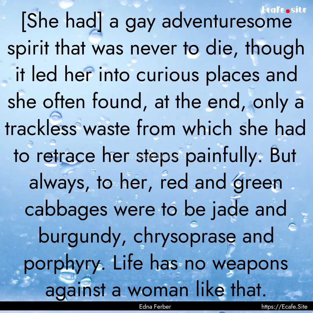 [She had] a gay adventuresome spirit that.... : Quote by Edna Ferber