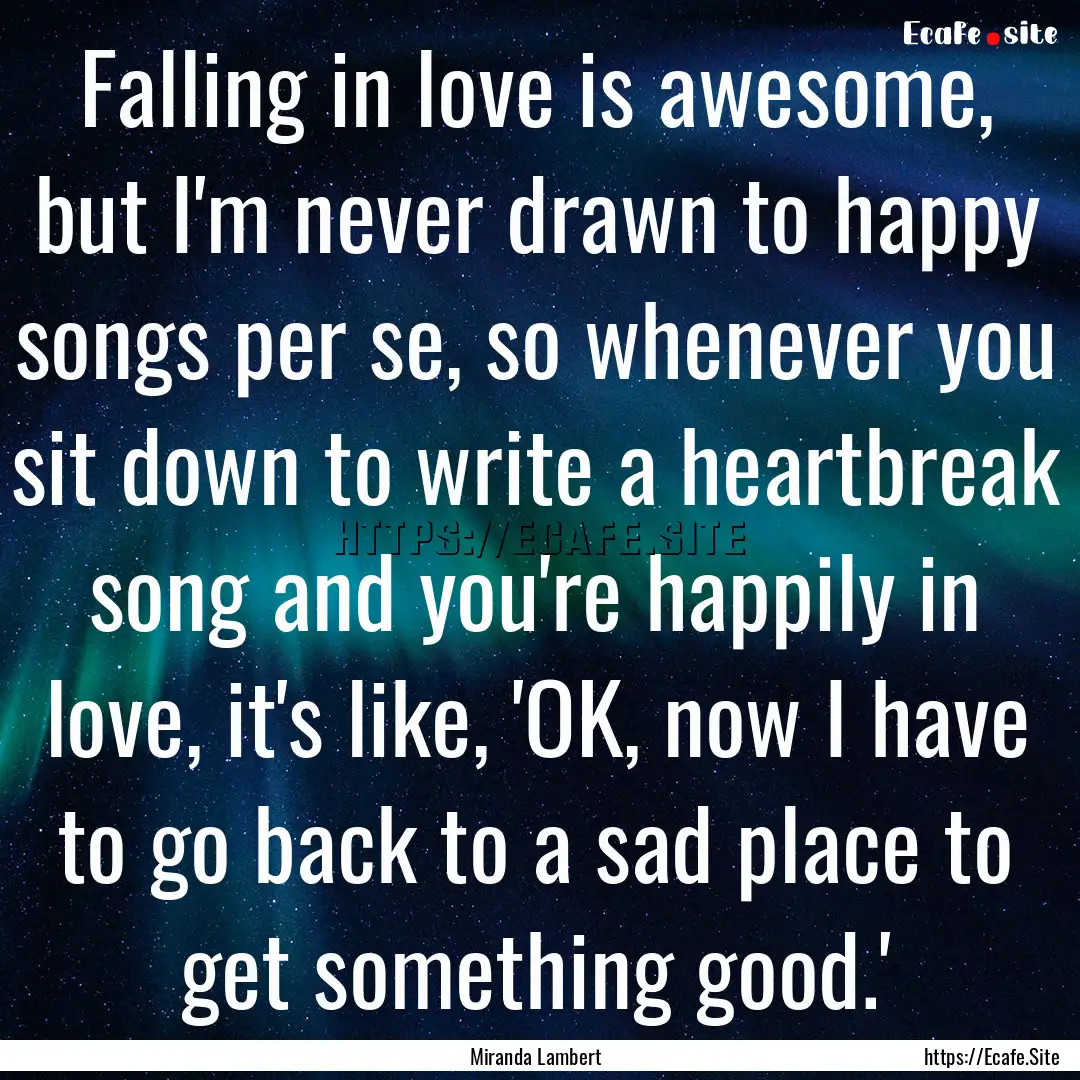 Falling in love is awesome, but I'm never.... : Quote by Miranda Lambert