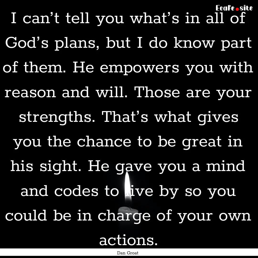 I can’t tell you what’s in all of God’s.... : Quote by Dan Groat