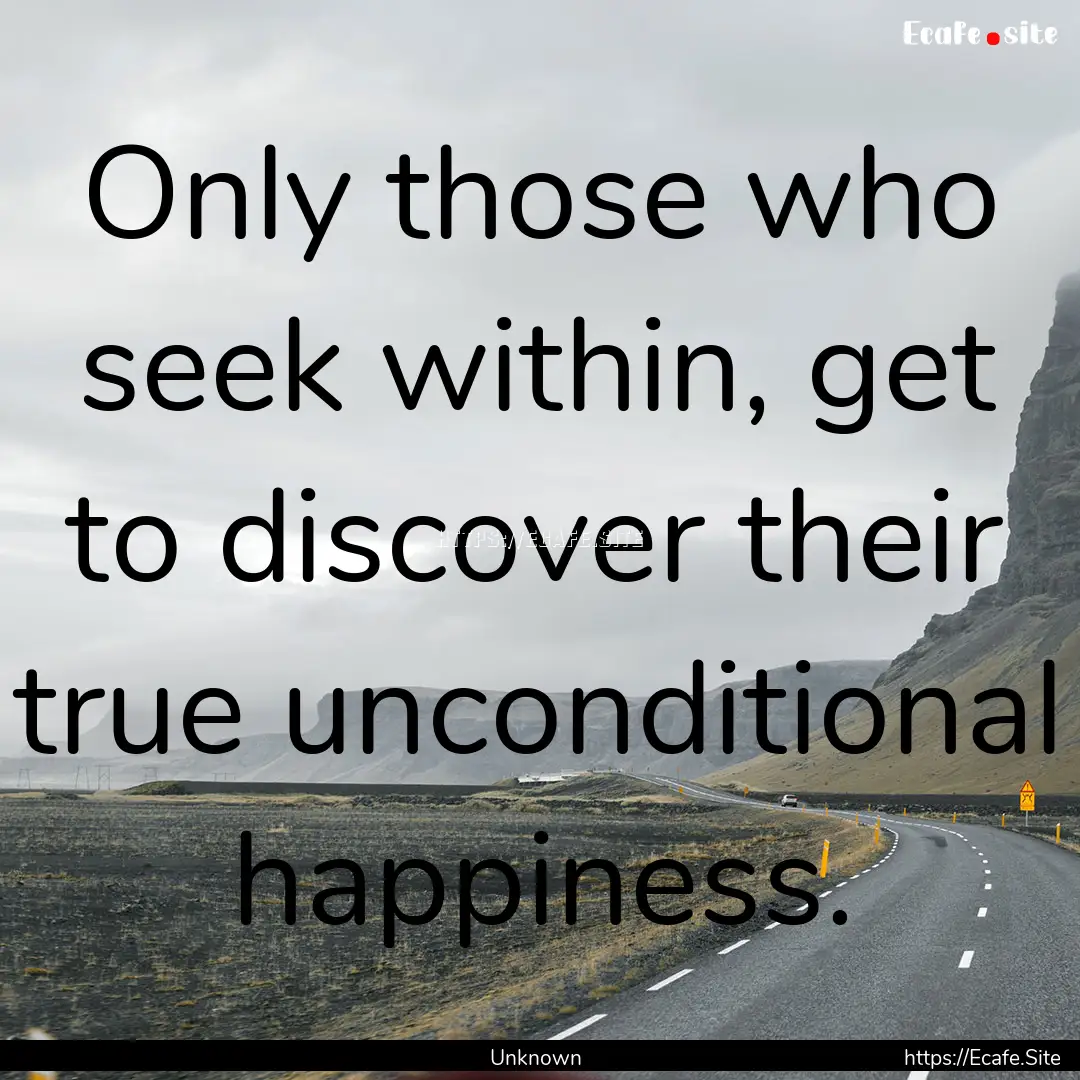 Only those who seek within, get to discover.... : Quote by Unknown