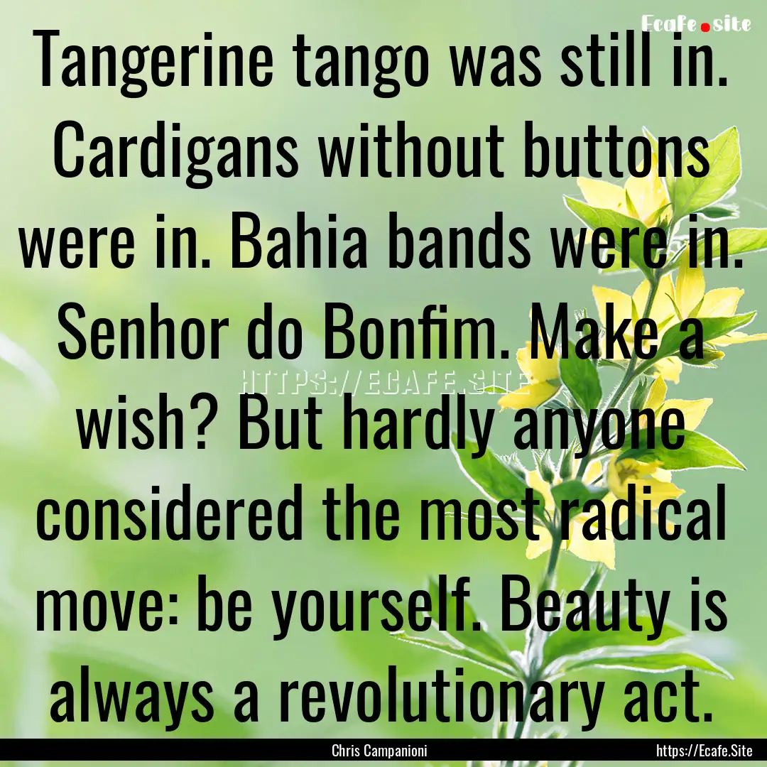 Tangerine tango was still in. Cardigans without.... : Quote by Chris Campanioni