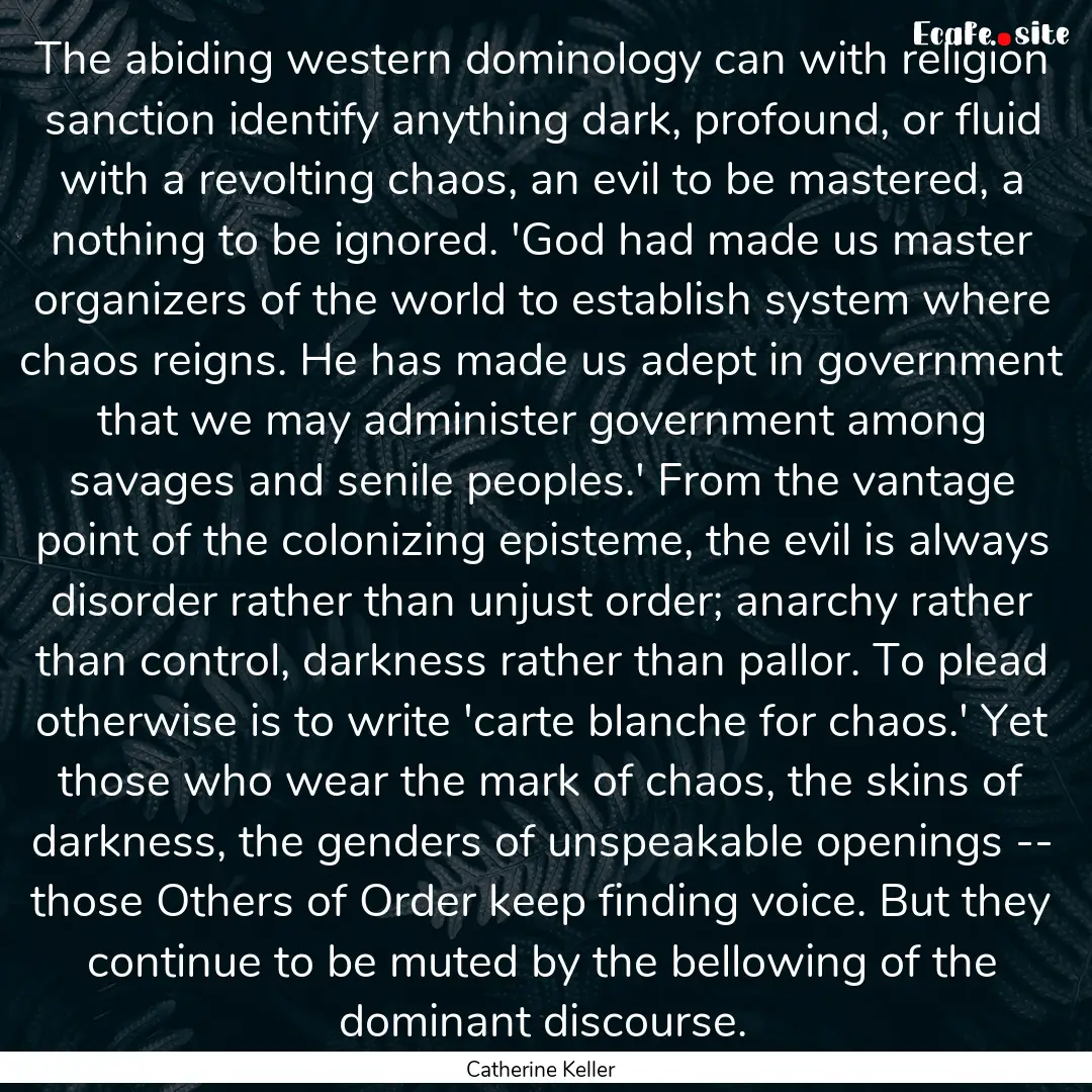 The abiding western dominology can with religion.... : Quote by Catherine Keller