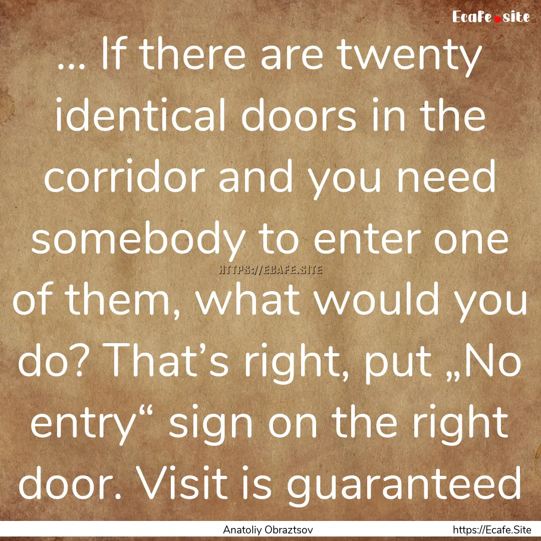 ... If there are twenty identical doors in.... : Quote by Anatoliy Obraztsov