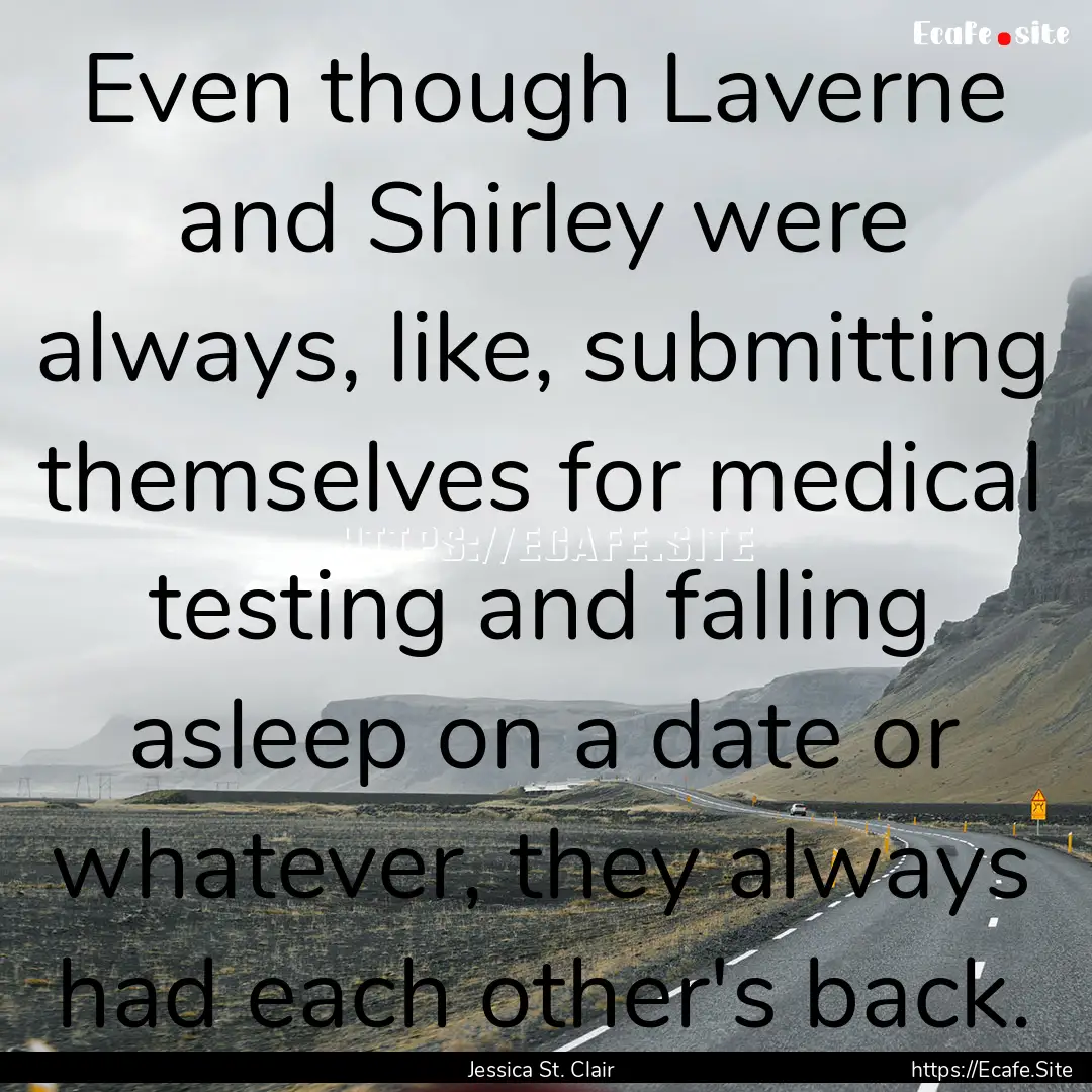 Even though Laverne and Shirley were always,.... : Quote by Jessica St. Clair