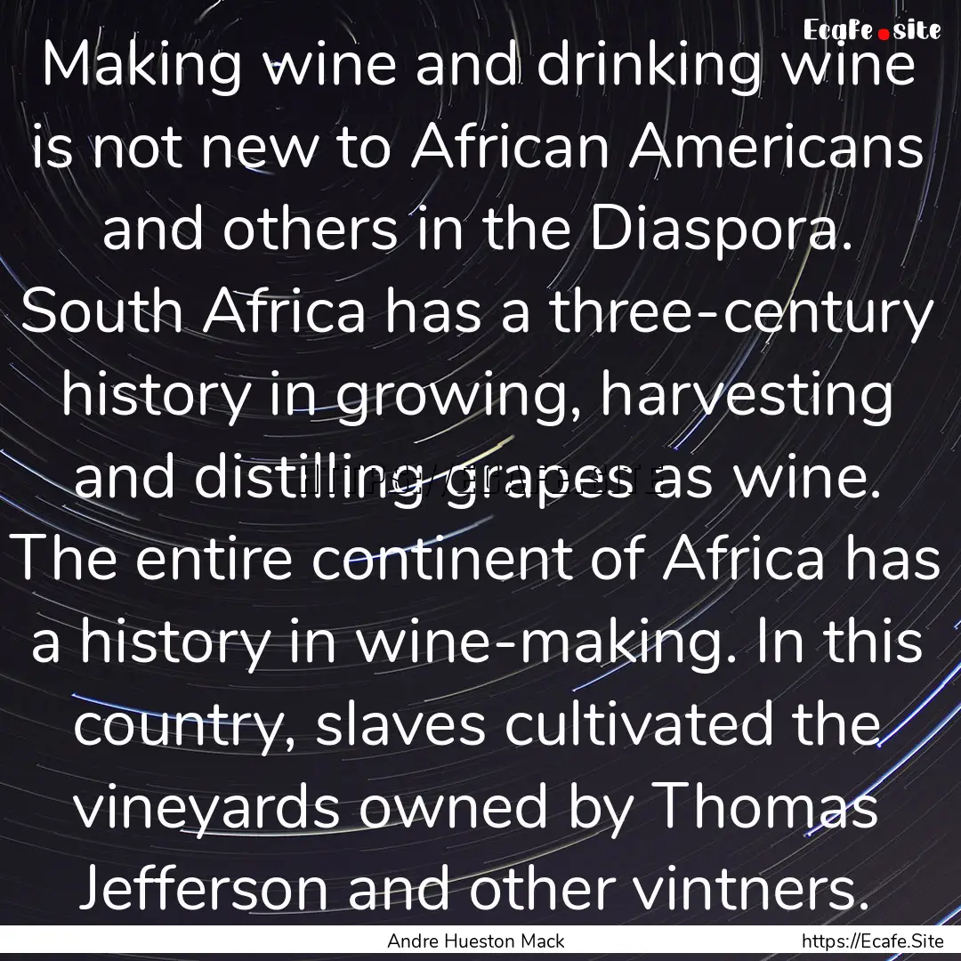 Making wine and drinking wine is not new.... : Quote by Andre Hueston Mack