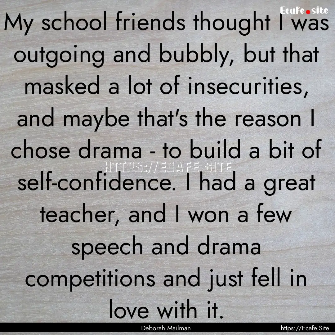 My school friends thought I was outgoing.... : Quote by Deborah Mailman