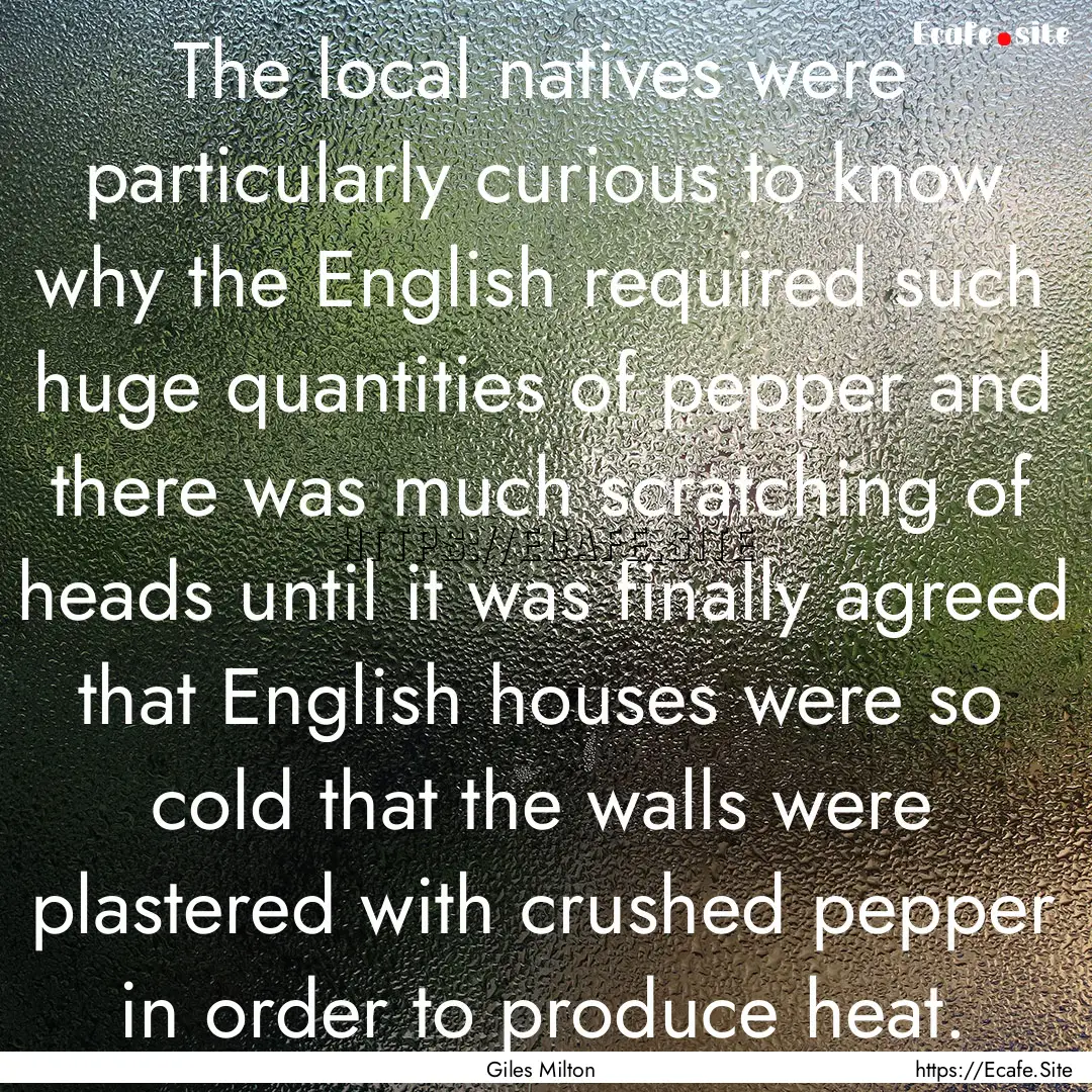 The local natives were particularly curious.... : Quote by Giles Milton