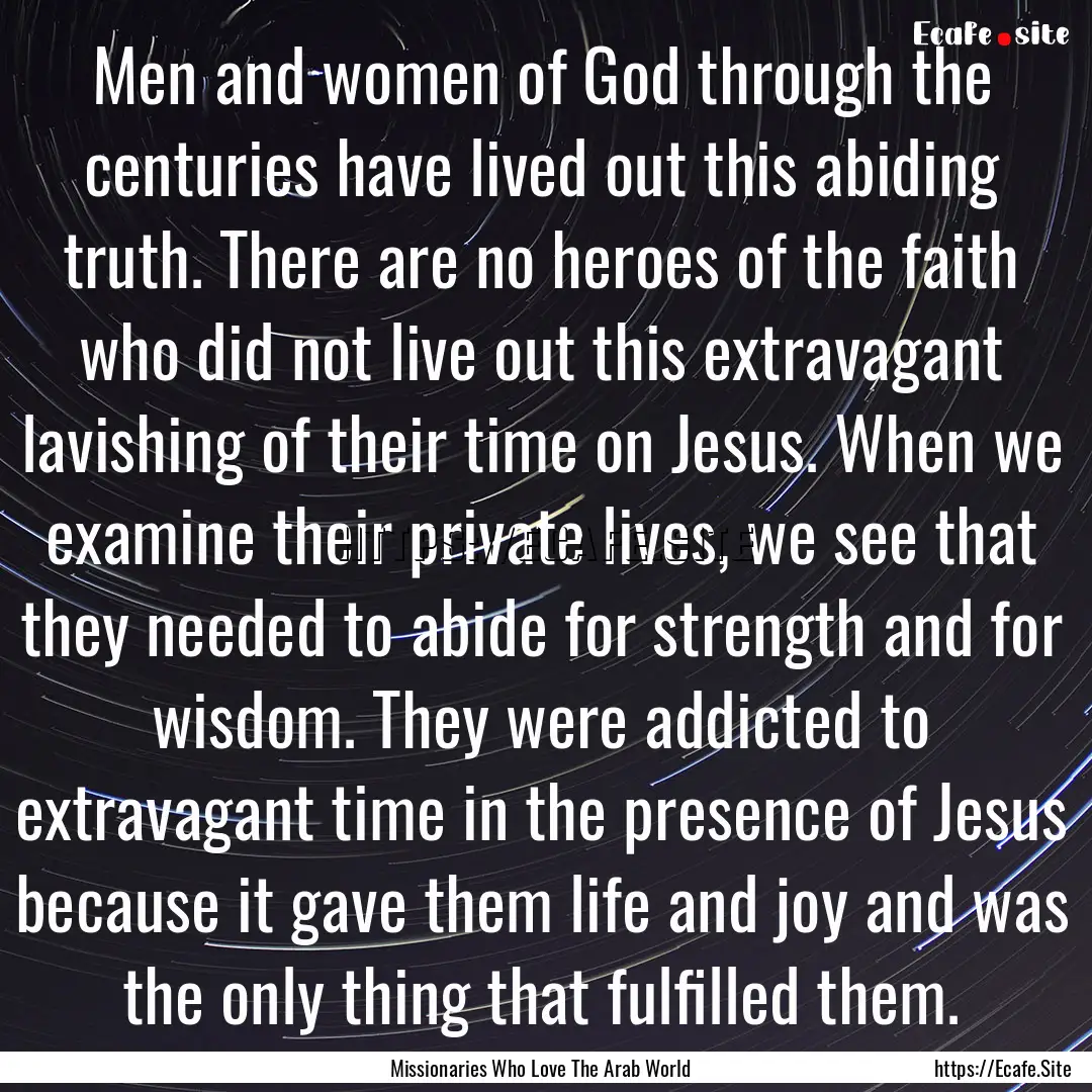 Men and women of God through the centuries.... : Quote by Missionaries Who Love The Arab World