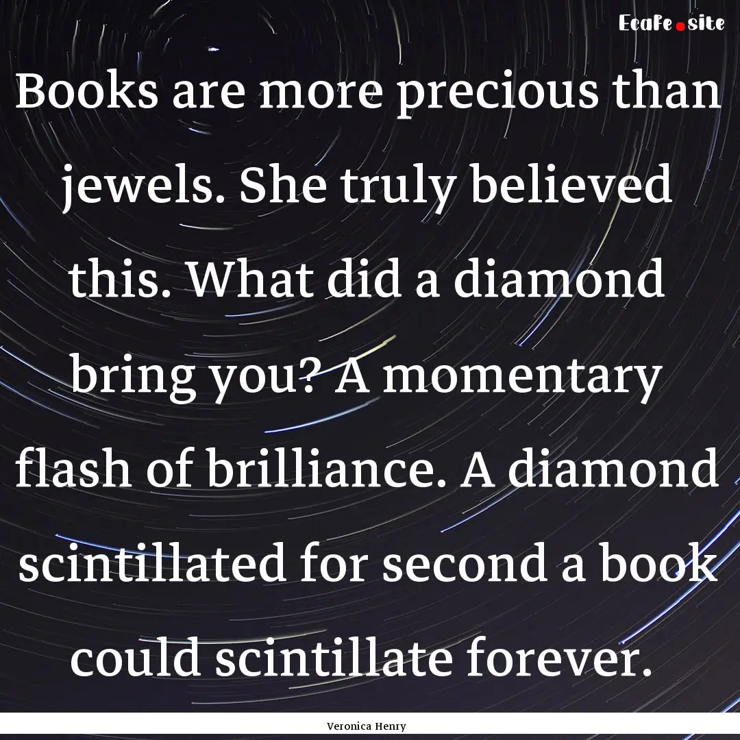 Books are more precious than jewels. She.... : Quote by Veronica Henry