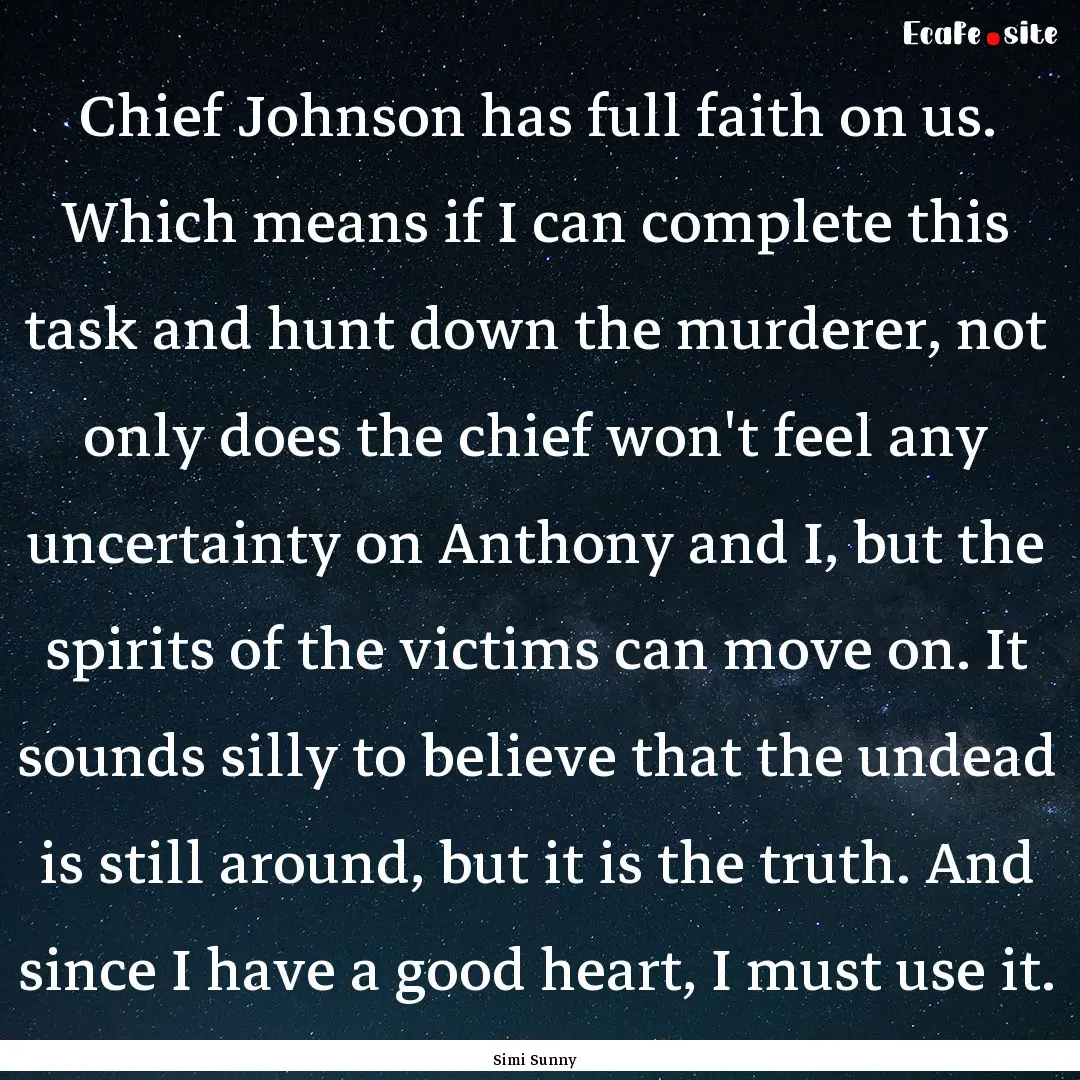 Chief Johnson has full faith on us. Which.... : Quote by Simi Sunny