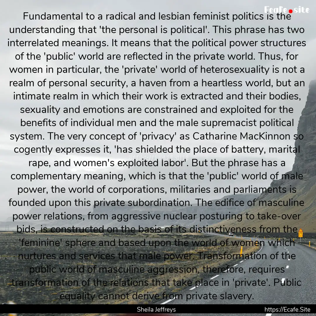 Fundamental to a radical and lesbian feminist.... : Quote by Sheila Jeffreys