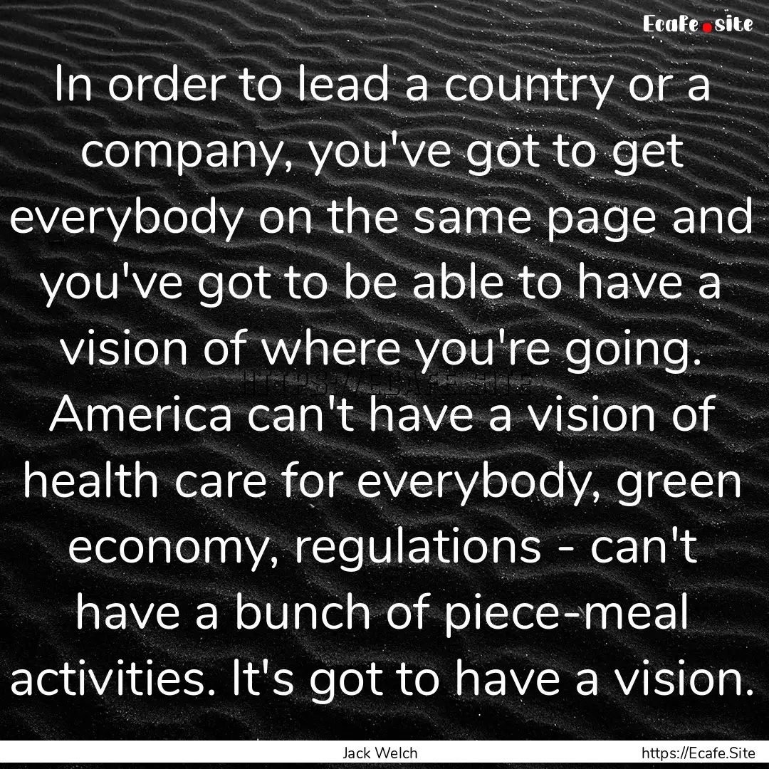 In order to lead a country or a company,.... : Quote by Jack Welch