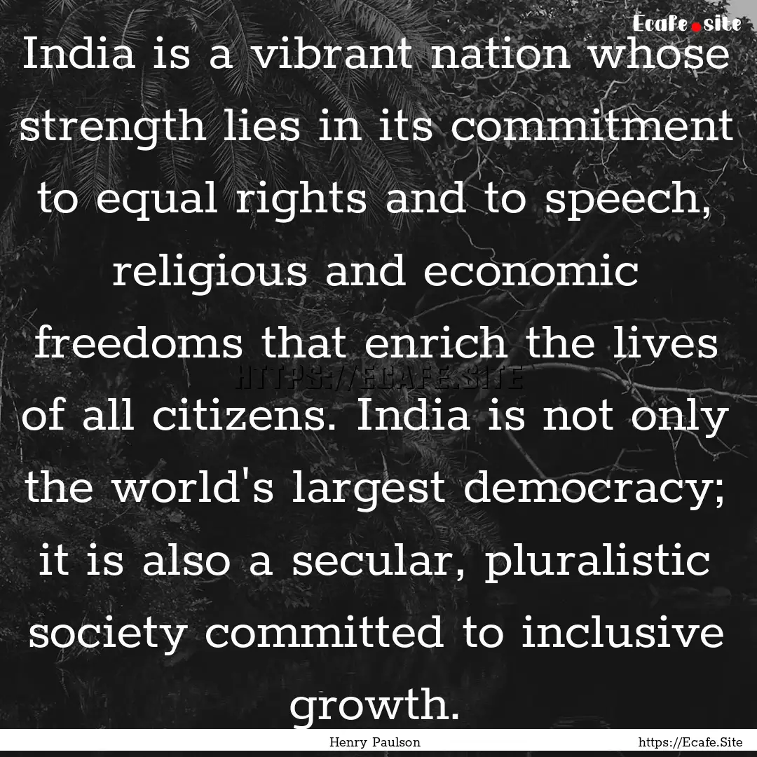 India is a vibrant nation whose strength.... : Quote by Henry Paulson