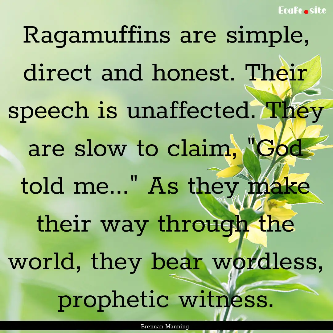 Ragamuffins are simple, direct and honest..... : Quote by Brennan Manning