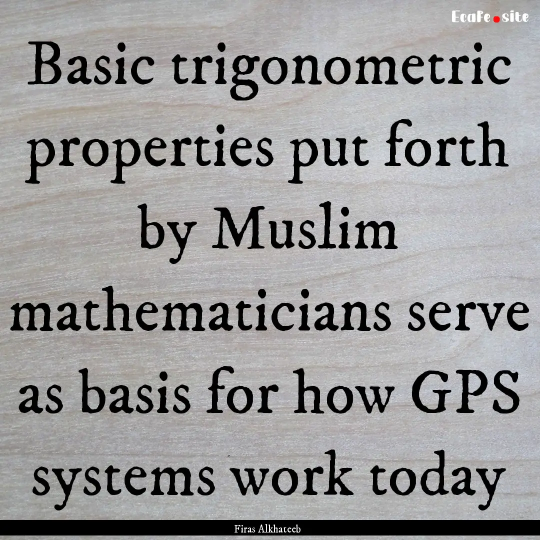 Basic trigonometric properties put forth.... : Quote by Firas Alkhateeb