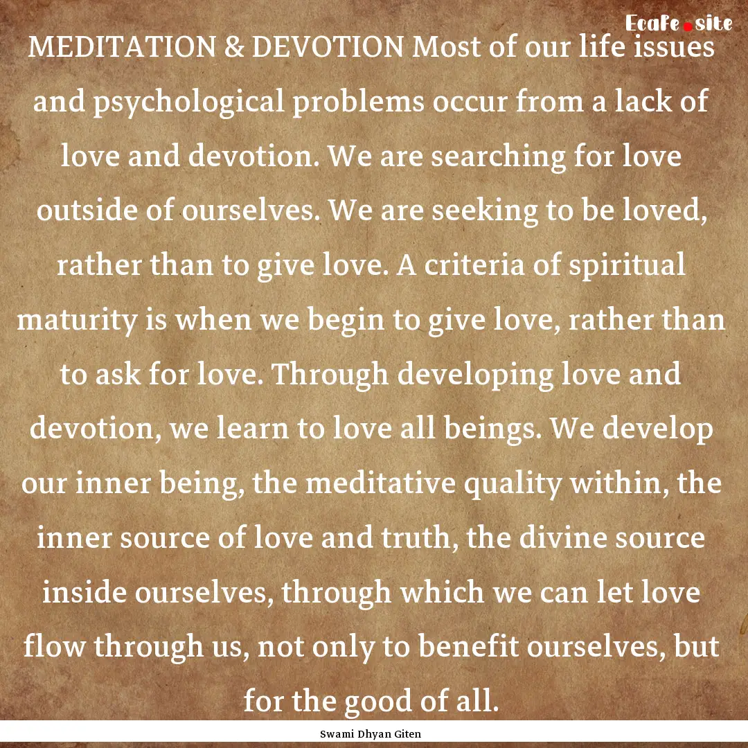 MEDITATION & DEVOTION Most of our life issues.... : Quote by Swami Dhyan Giten