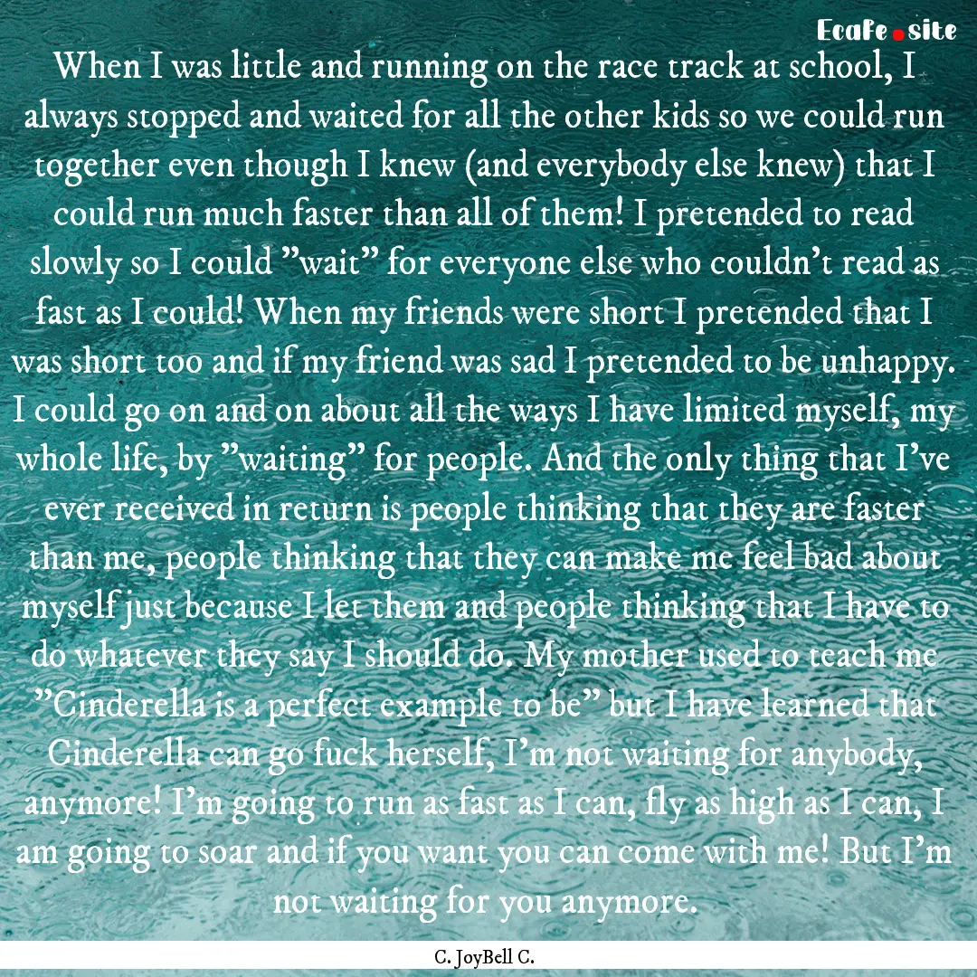 When I was little and running on the race.... : Quote by C. JoyBell C.