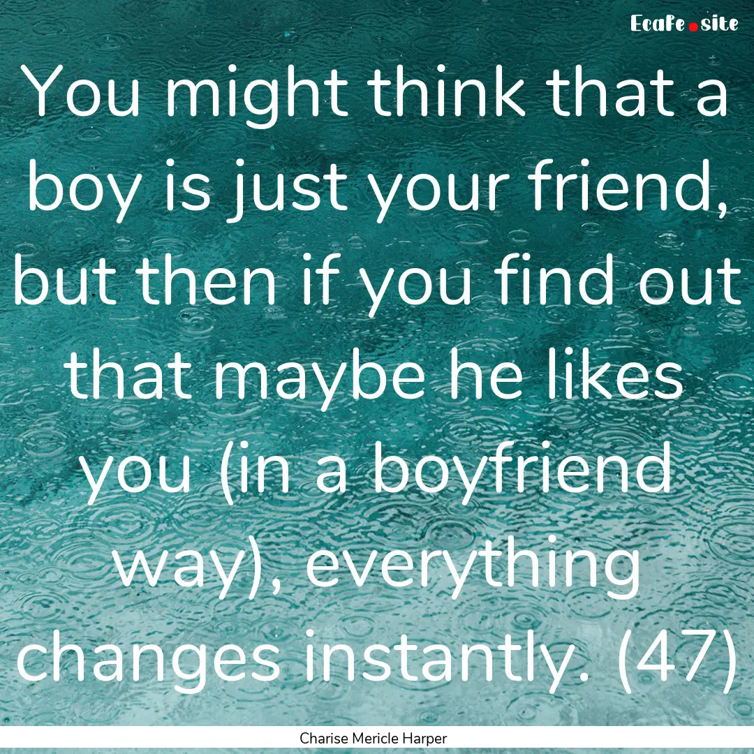 You might think that a boy is just your friend,.... : Quote by Charise Mericle Harper