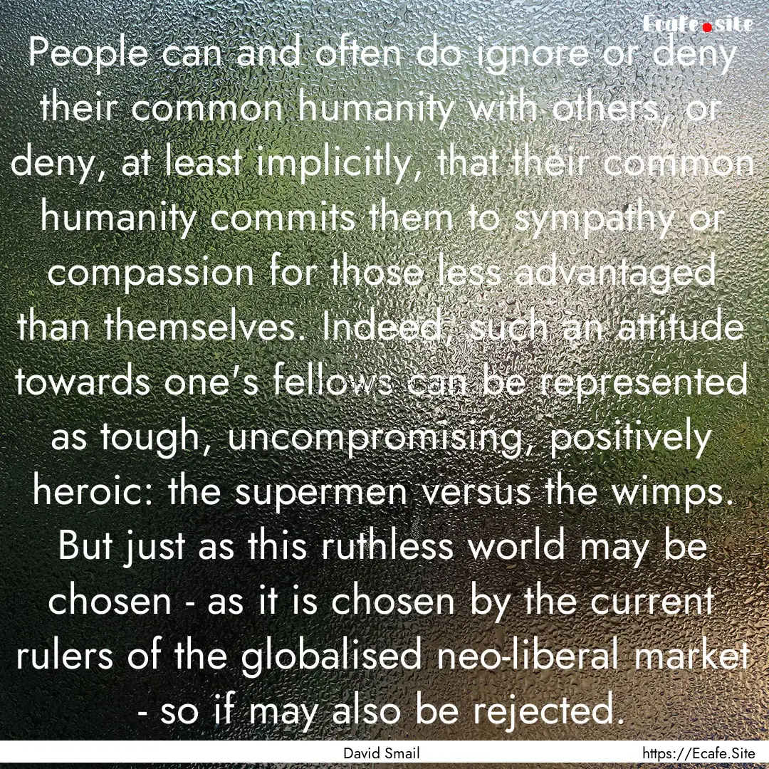 People can and often do ignore or deny their.... : Quote by David Smail