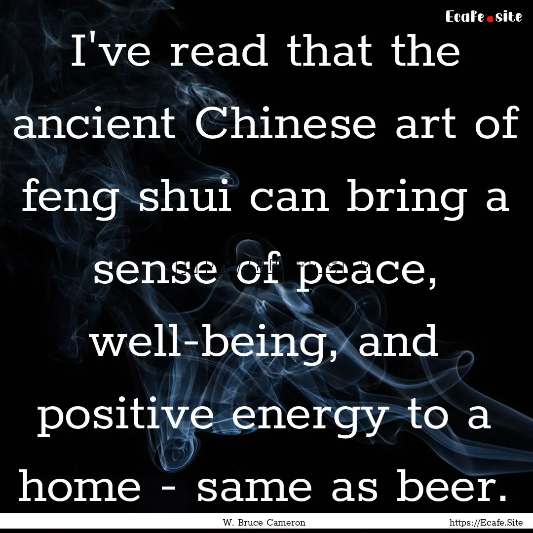 I've read that the ancient Chinese art of.... : Quote by W. Bruce Cameron