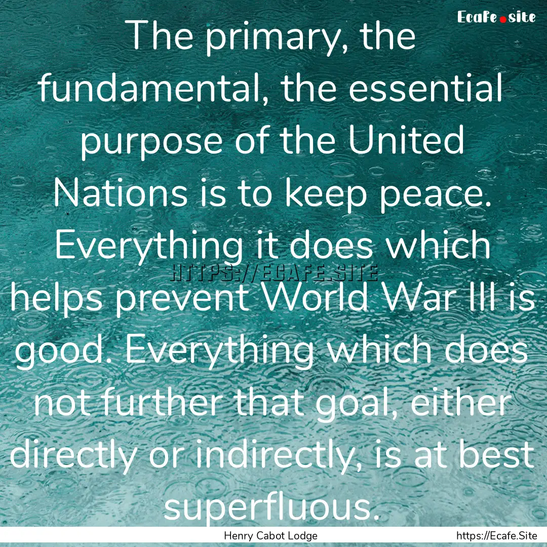 The primary, the fundamental, the essential.... : Quote by Henry Cabot Lodge