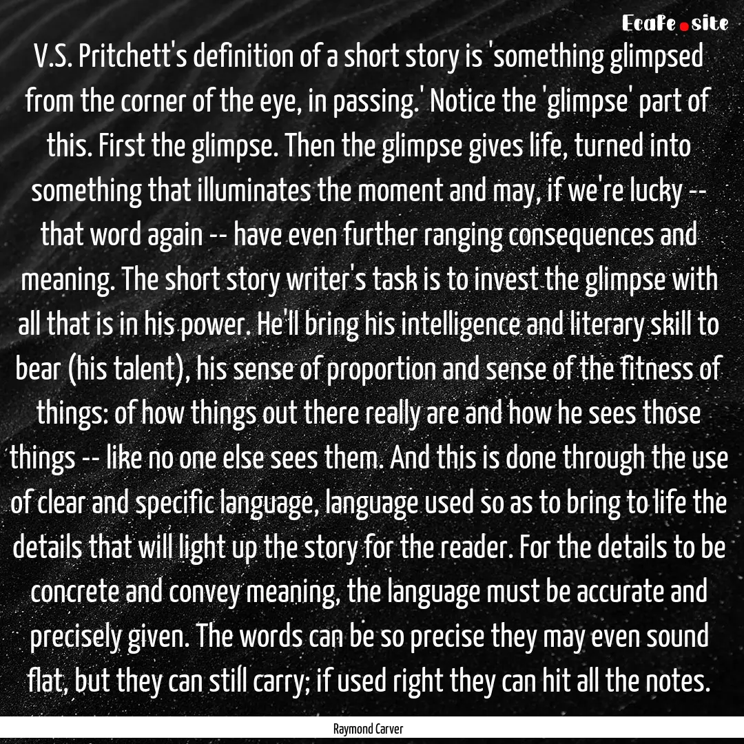 V.S. Pritchett's definition of a short story.... : Quote by Raymond Carver