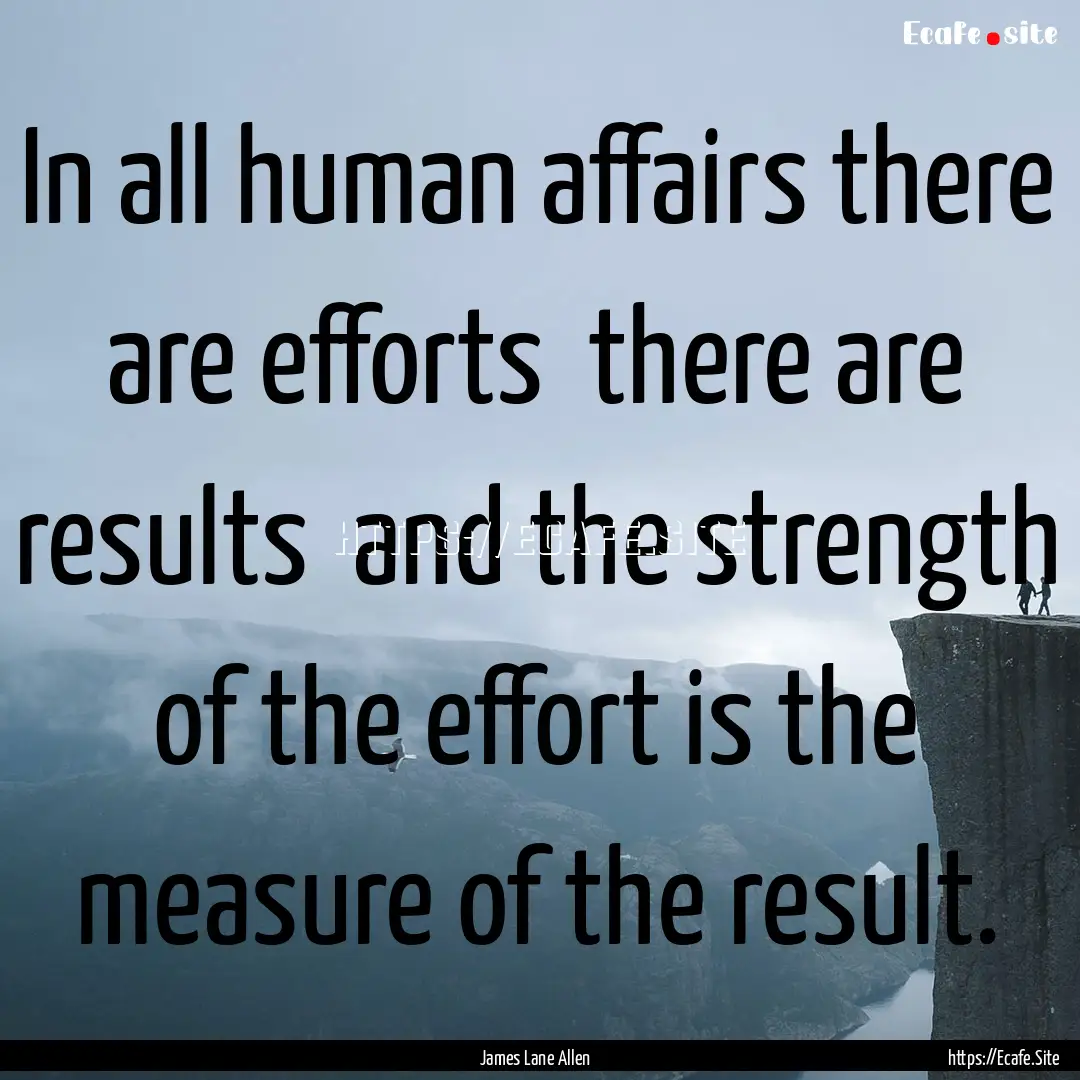 In all human affairs there are efforts there.... : Quote by James Lane Allen