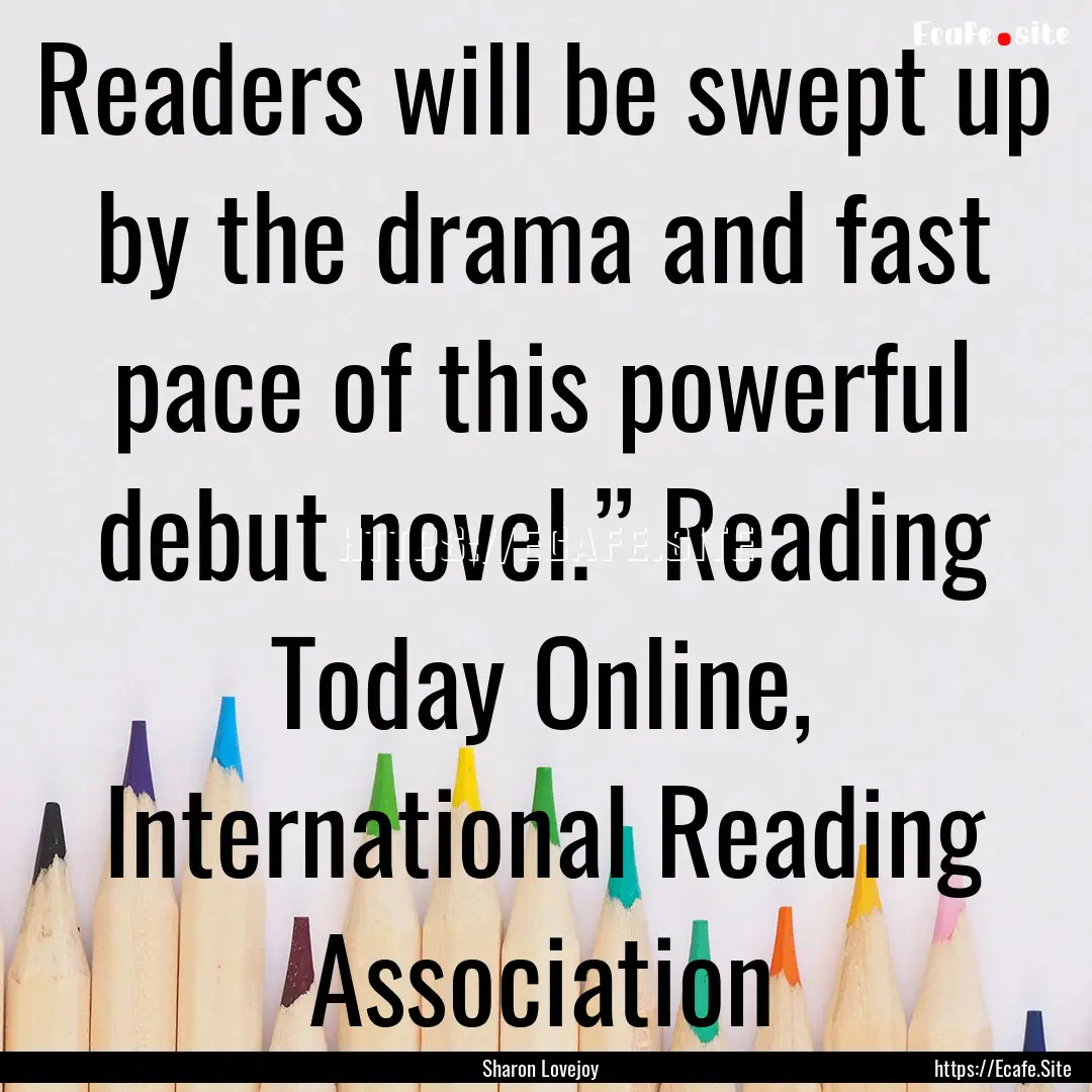 Readers will be swept up by the drama and.... : Quote by Sharon Lovejoy