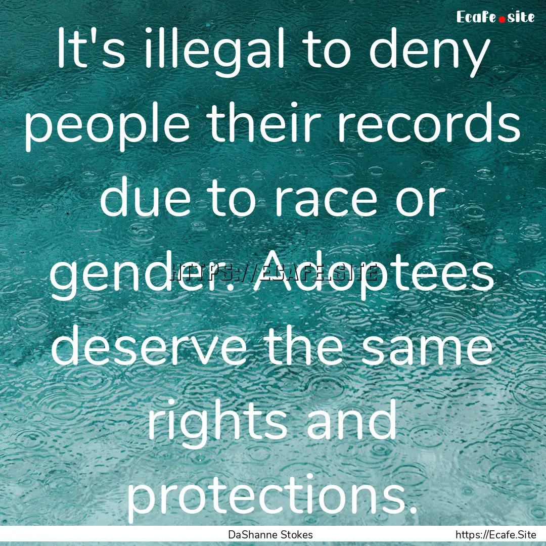 It's illegal to deny people their records.... : Quote by DaShanne Stokes