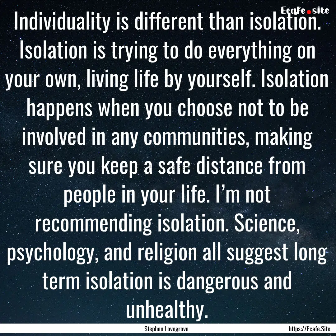 Individuality is different than isolation..... : Quote by Stephen Lovegrove