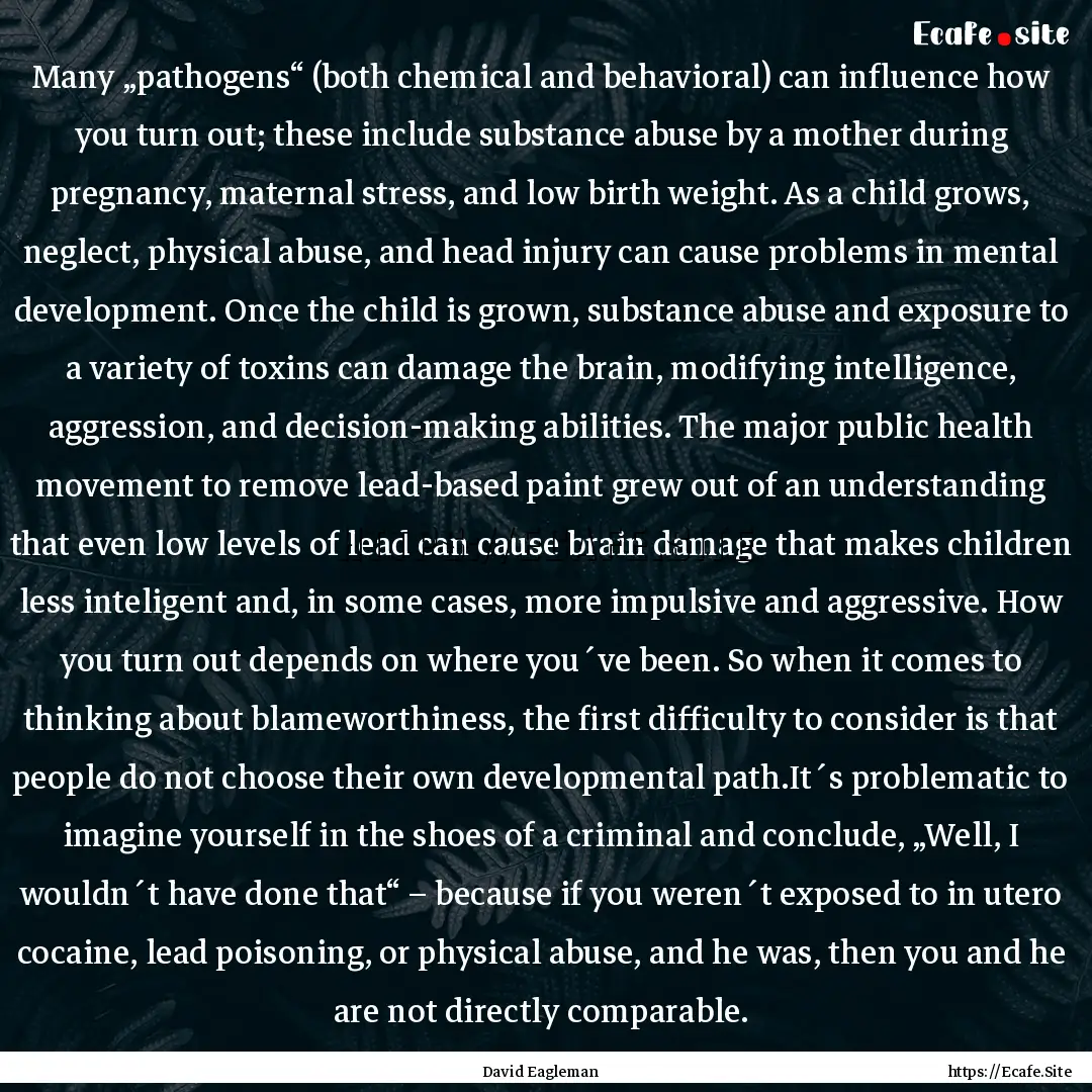 Many „pathogens“ (both chemical and behavioral).... : Quote by David Eagleman