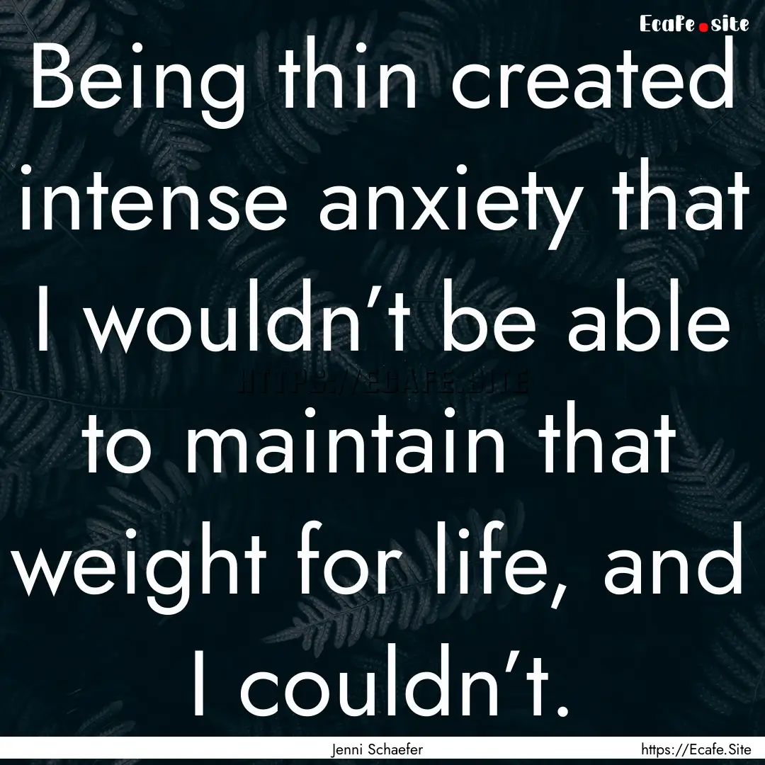 Being thin created intense anxiety that I.... : Quote by Jenni Schaefer