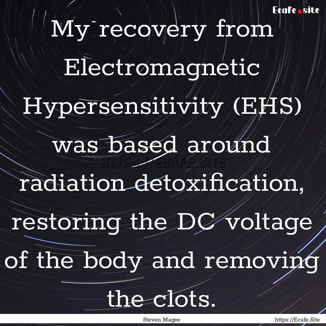 My recovery from Electromagnetic Hypersensitivity.... : Quote by Steven Magee