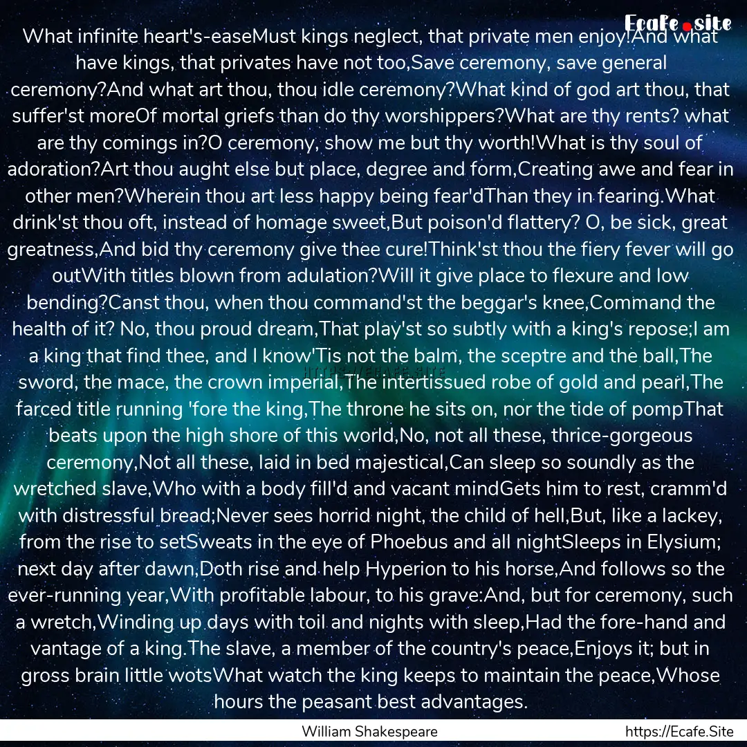 What infinite heart's-easeMust kings neglect,.... : Quote by William Shakespeare