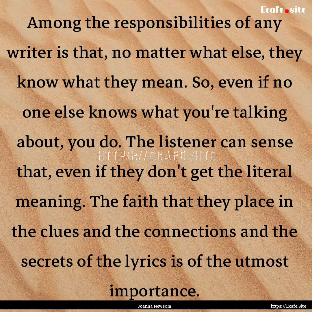 Among the responsibilities of any writer.... : Quote by Joanna Newsom